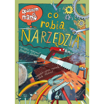 Opowiem ci, mamo, co robią narzędzia